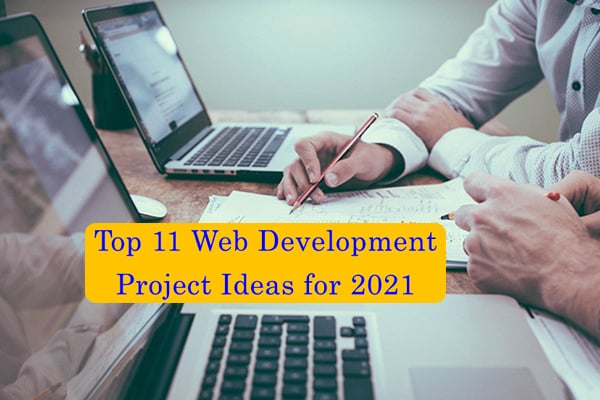 Top 11 Web Development Project Ideas for 2021