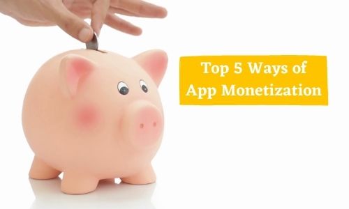 Top 5 Ways of App Monetization