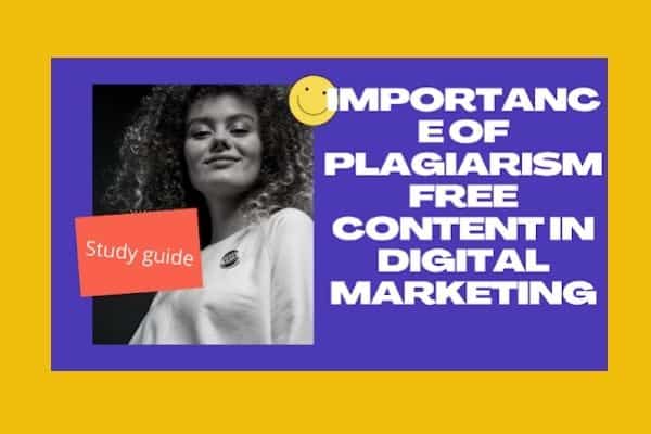 Importance of Plagiarism free content in Digital Marketing