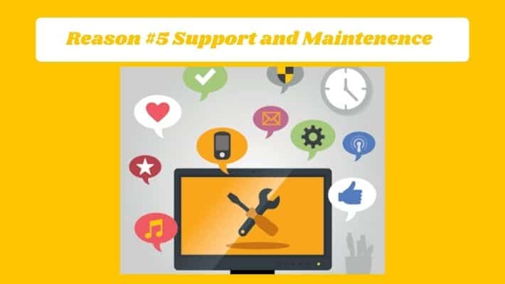 Reason #5 Support and Maintenence
